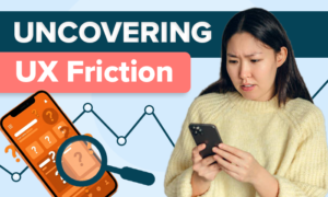 Uncovering Real-World UX and Customer Journey Friction